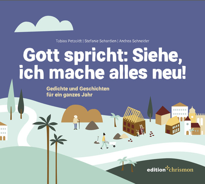 Gott spricht: Siehe, ich mache alles neu!