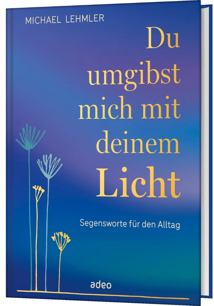 Du umgibst mich mit deinem Licht
